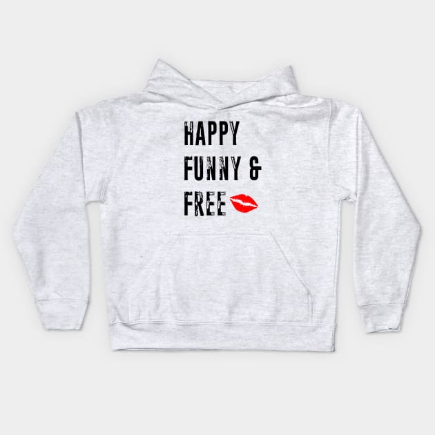 Happy Funny and Free Kids Hoodie by RiverPhildon